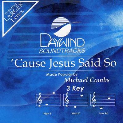 'Cause Jesus Said So by Michael Combs (121820)