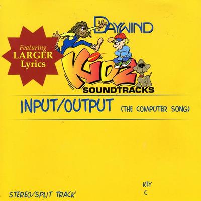 Input | Output (The Computer Song) by Daywind Kidz (121835)
