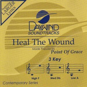 Heal the Wound by Point of Grace (121876)