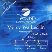 Mercy Walked In by Gordon Mote (121916)