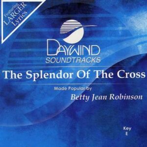 The Splendor of the Cross by Betty Jean Robinson (121924)
