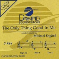 The Only Thing Good in Me by Michael English (121935)