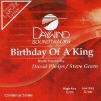 Birthday of a King by David Phelps and Steve Green (121940)