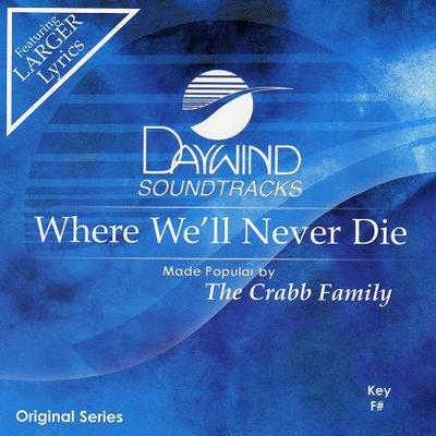 Where We'll Never Die by The Crabb Family (121944)