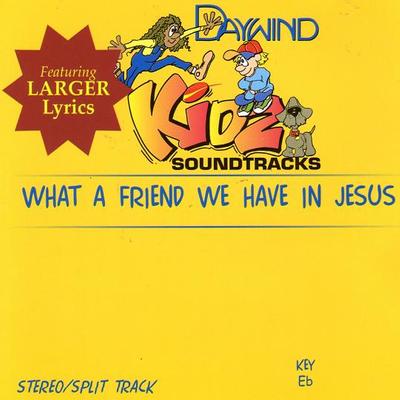 What a Friend We Have in Jesus by Daywind Kidz (121947)