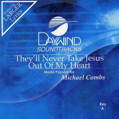They'll Never Take Jesus Out of My Heart by Michael Combs (121978)
