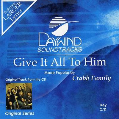 Give It All to Him by The Crabb Family (121984)