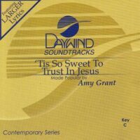 Tis So Sweet to Trust in Jesus by Amy Grant (122002)