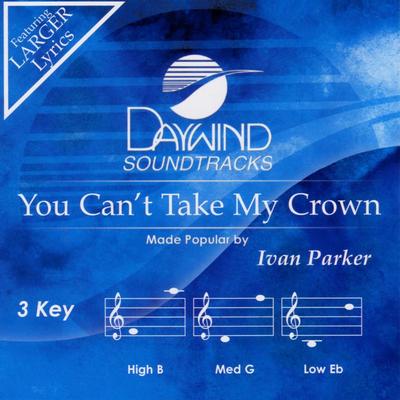 You Can't Take My Crown by Ivan Parker (122272)