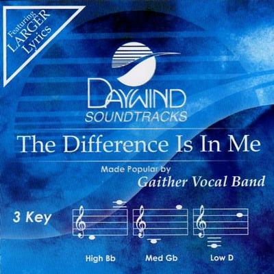 The Difference Is in Me by Gaither Vocal Band (122438)