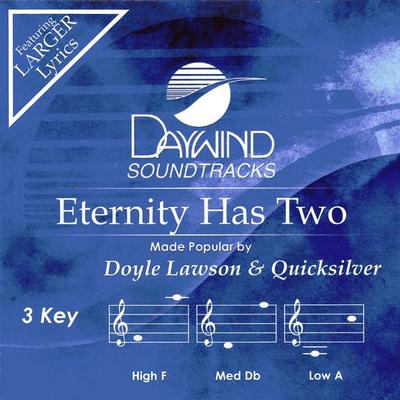 Eternity Has Two by Doyle Lawson and Quicksilver (122542)