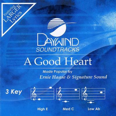 A Good Heart by Ernie Haase and Signature Sound (122609)