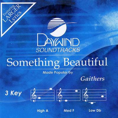 Something Beautiful by Bill and Gloria Gaither (122616)