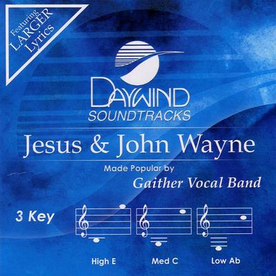 Jesus and John Wayne by Gaither Vocal Band (122790)