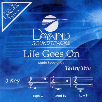 Life Goes On by The Talley Trio (122793)