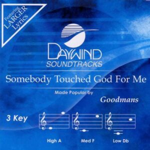 Somebody Touched God for Me by The Goodmans (122975)