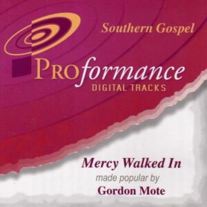 Mercy Walked In by Gordon Mote (123345)