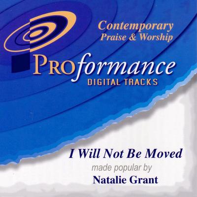 I Will Not Be Moved by Natalie Grant (123350)