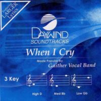When I Cry by Gaither Vocal Band (123692)