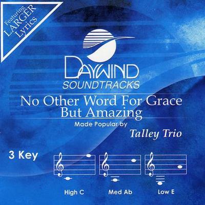 No Other Word for Grace but Amazing by The Talley Trio (123697)