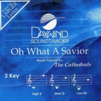 Oh What a Savior by Cathedrals (123700)