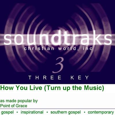 How You Live (Turn up the Music) by Point of Grace (123836)