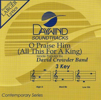 O Praise Him (All This for a King) by David Crowder Band (123868)