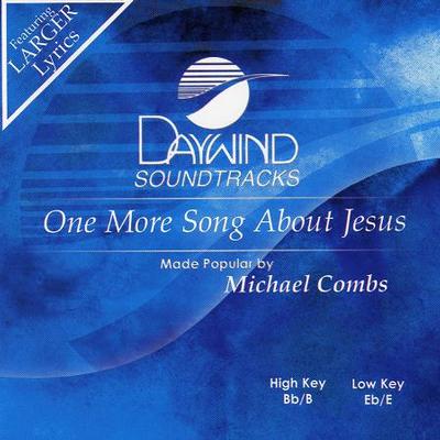 One More Song About Jesus by Michael Combs (123897)