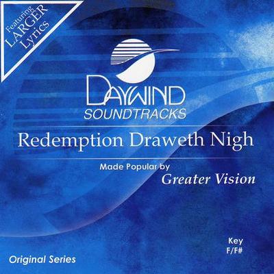 Redemption Draweth Nigh by Greater Vision (123938)