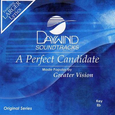 A Perfect Candidate by Greater Vision (123948)
