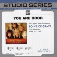 You Are Good by Point of Grace (123973)