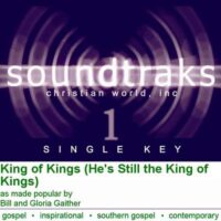 King of Kings (He's Still the King of Kings) by Bill and Gloria Gaither (124417)