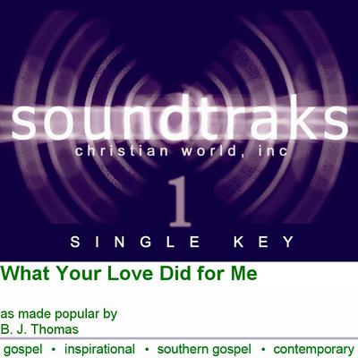 What Your Love Did for Me by B. J. Thomas (124430)
