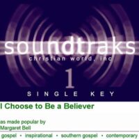 I Choose to Be a Believer by Margaret Bell (124523)