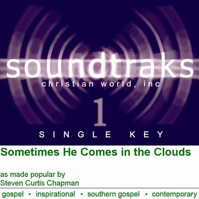 Sometimes He Comes in the Clouds by Steven Curtis Chapman (124557)