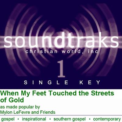 When My Feet Touched the Streets of Gold by Mylon LeFevre and Friends (124584)