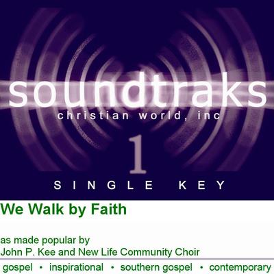 We Walk by Faith by John P. Kee and New Life Community Choir (124617)