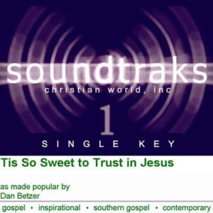 Tis So Sweet to Trust in Jesus by Dan Betzer (124697)