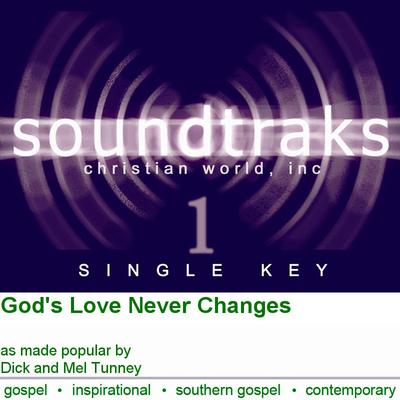God's Love Never Changes by Dick and Mel Tunney (124768)