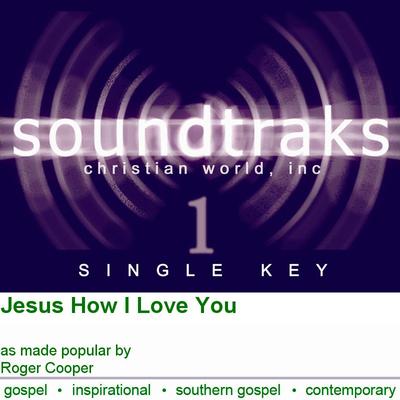 Jesus How I Love You by Roger Cooper (124802)