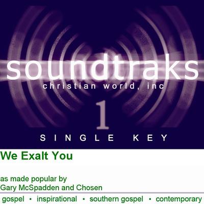 We Exalt You by Gary McSpadden and Chosen (124856)