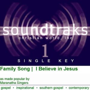 Family Song |  I Believe in Jesus by Maranatha Singers (124863)
