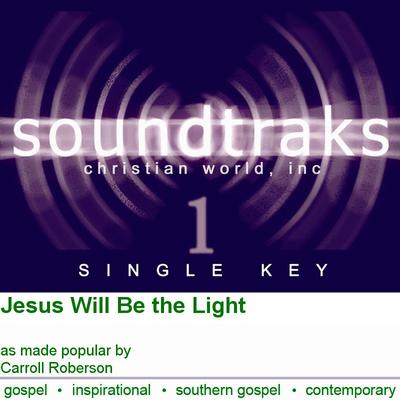 Jesus Will Be the Light by Carroll Roberson (124880)