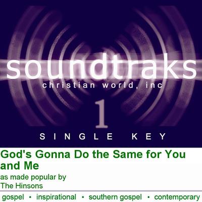God's Gonna Do the Same for You and Me by The Hinsons (124944)