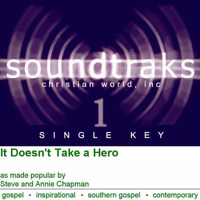 It Doesn't Take a Hero by Steve and Annie Chapman (124996)