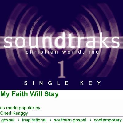 My Faith Will Stay by Cheri Keaggy (125010)