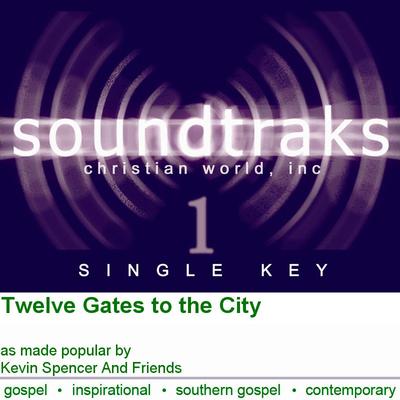 Twelve Gates to the City by Kevin Spencer and Friends (125103)