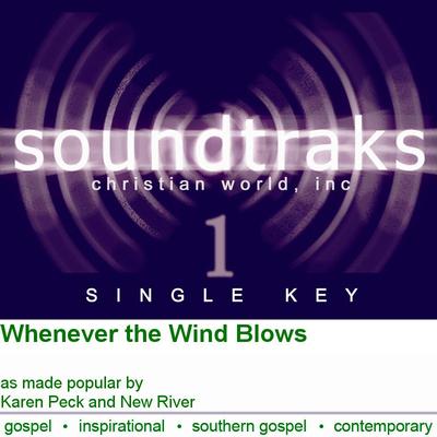 Whenever the Wind Blows by Karen Peck and New River (125172)
