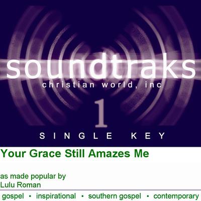 Your Grace Still Amazes Me by Lulu Roman (125267)