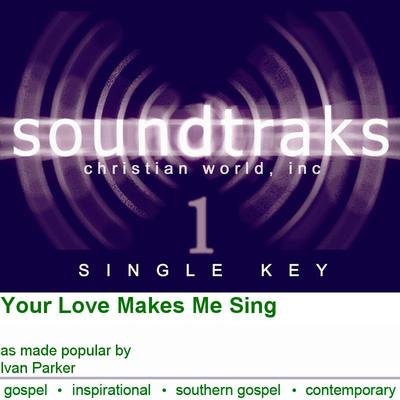 Your Love Makes Me Sing by Ivan Parker (125329)